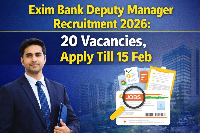 Exim Bank Deputy Manager Recruitment 2026: 20 Vacancies, Apply Till 15 Feb