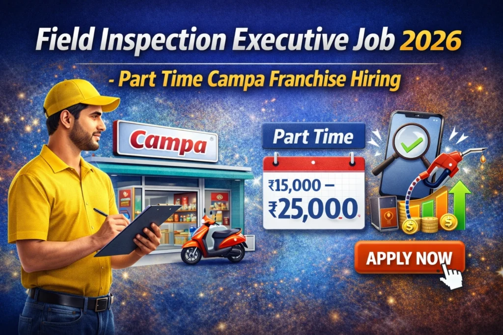 Field Inspection Executive Job 2026 – Part Time Campa Franchise Hiring