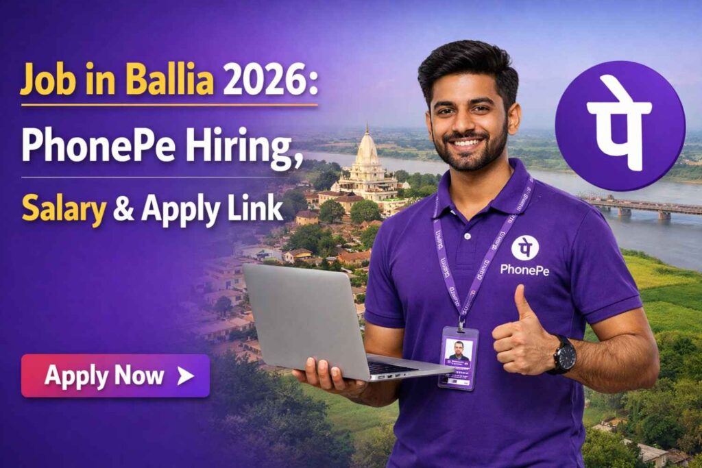 Job in Ballia 2026: PhonePe Hiring, Salary & Apply Link